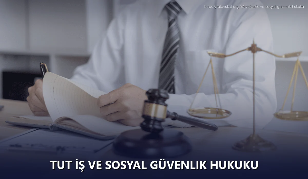 Tut İş ve Sosyal Güvenlik Hukuku